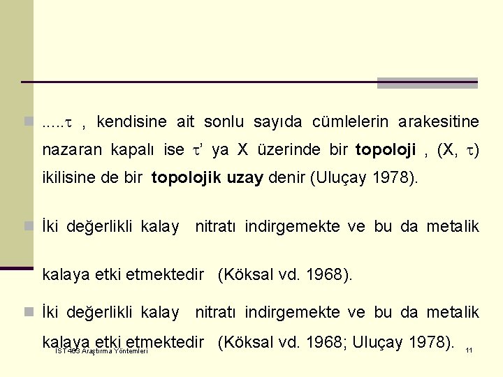 n. . . , kendisine ait sonlu sayıda cümlelerin arakesitine nazaran kapalı ise ’