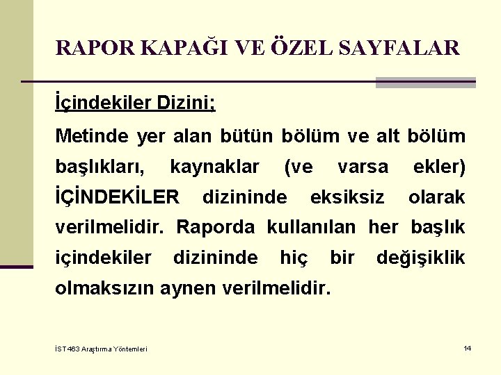 RAPOR KAPAĞI VE ÖZEL SAYFALAR İçindekiler Dizini; Metinde yer alan bütün bölüm ve alt