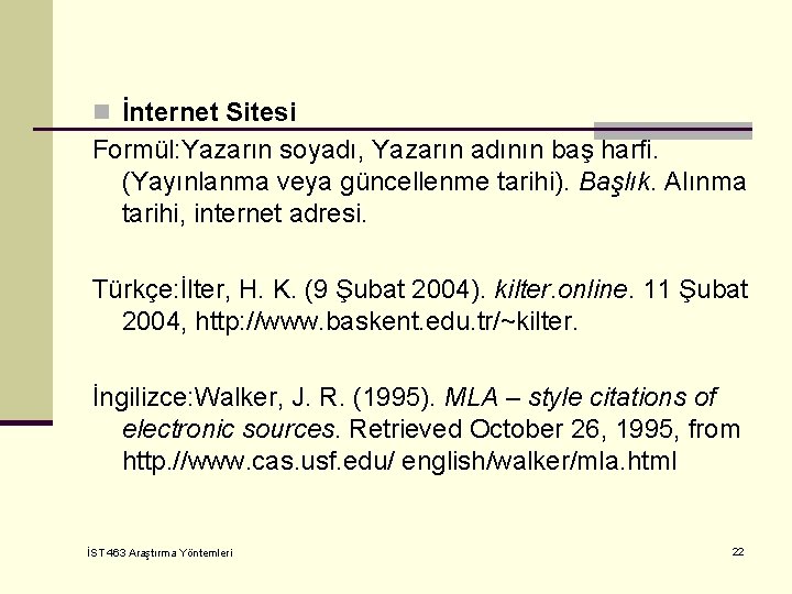 n İnternet Sitesi Formül: Yazarın soyadı, Yazarın adının baş harﬁ. (Yayınlanma veya güncellenme tarihi).