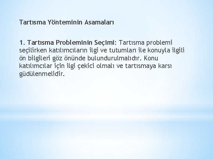 Tartısma Yönteminin Asamaları 1. Tartısma Probleminin Seçimi: Tartısma problemi seçilirken katılımcıların ilgi ve tutumları