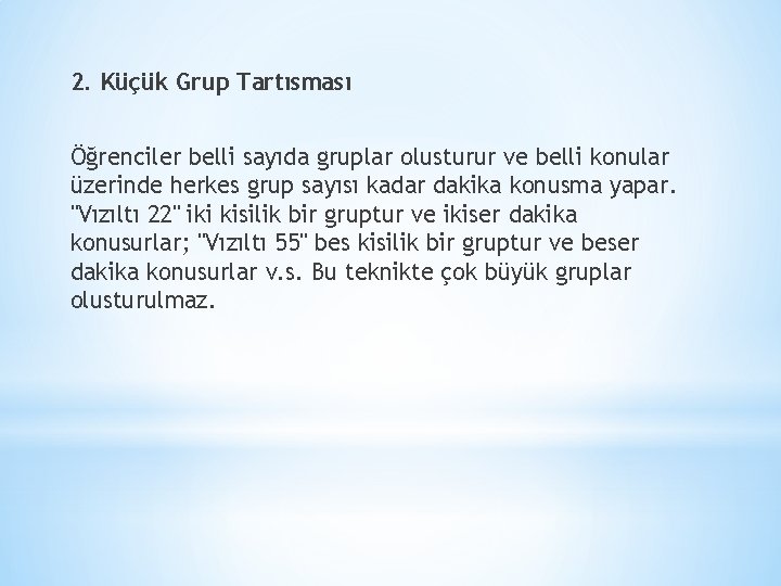 2. Küçük Grup Tartısması Öğrenciler belli sayıda gruplar olusturur ve belli konular üzerinde herkes