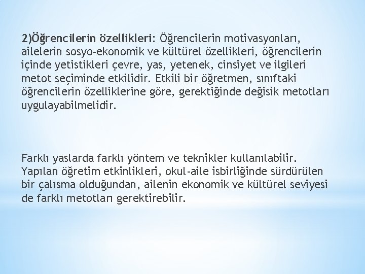 2)Öğrencilerin özellikleri: Öğrencilerin motivasyonları, ailelerin sosyo-ekonomik ve kültürel özellikleri, öğrencilerin içinde yetistikleri çevre, yas,