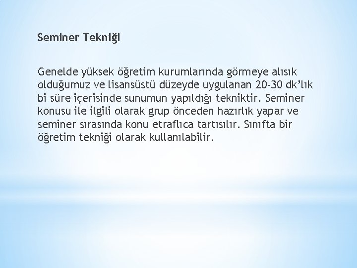 Seminer Tekniği Genelde yüksek öğretim kurumlarında görmeye alısık olduğumuz ve lisansüstü düzeyde uygulanan 20