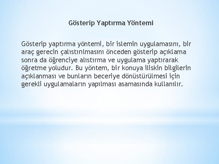 Gösterip Yaptırma Yöntemi Gösterip yaptırma yöntemi, bir islemin uygulamasını, bir araç gerecin çalıstırılmasını önceden