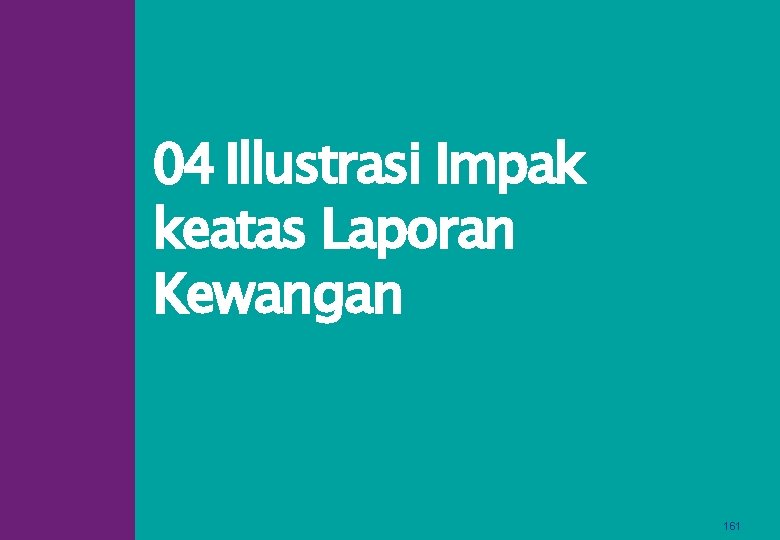 04 Illustrasi Impak keatas Laporan Kewangan 161 