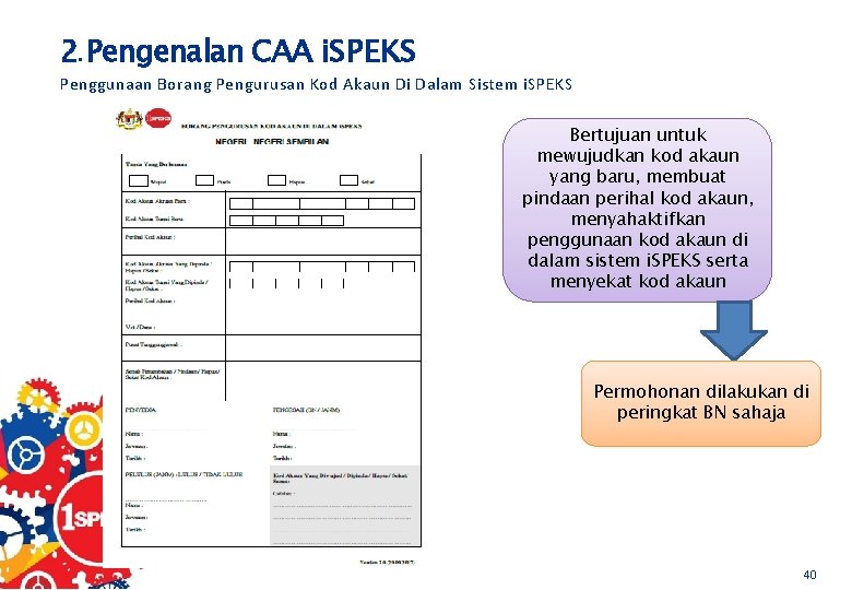 2. Pengenalan CAA i. SPEKS Penggunaan Borang Pengurusan Kod Akaun Di Dalam Sistem i.