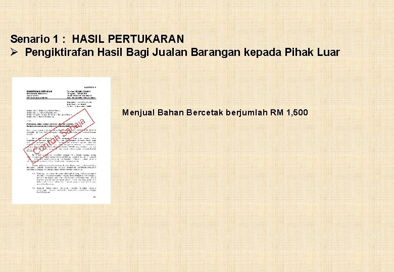 Senario 1 : HASIL PERTUKARAN Ø Pengiktirafan Hasil Bagi Jualan Barangan kepada Pihak Luar