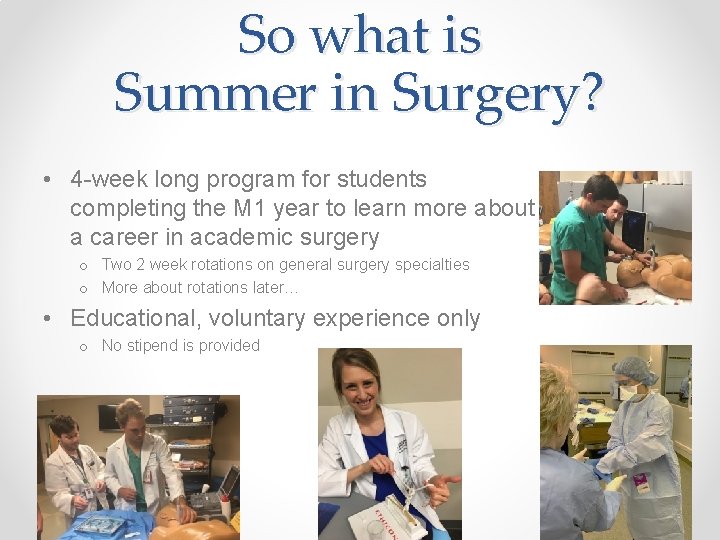 So what is Summer in Surgery? • 4 -week long program for students completing