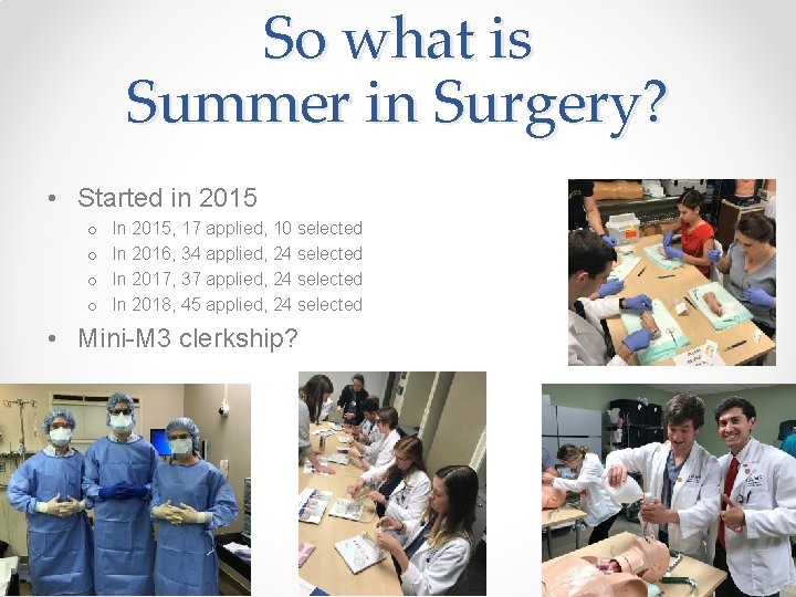 So what is Summer in Surgery? • Started in 2015 o o In 2015,