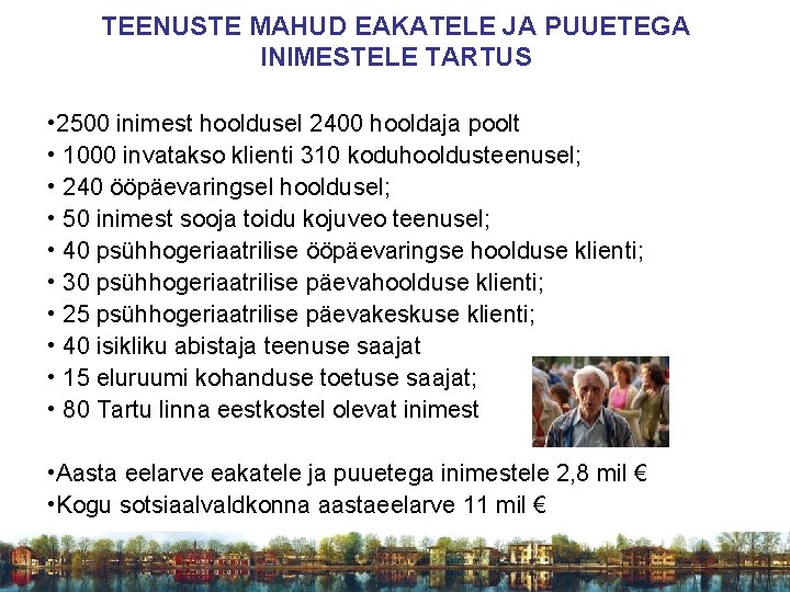 TEENUSTE MAHUD EAKATELE JA PUUETEGA INIMESTELE TARTUS • 2500 inimest hooldusel 2400 hooldaja poolt