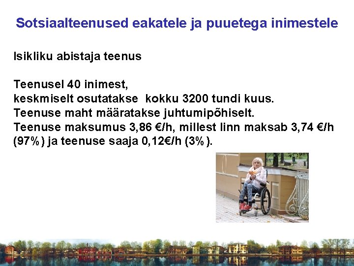 Sotsiaalteenused eakatele ja puuetega inimestele Isikliku abistaja teenus Teenusel 40 inimest, keskmiselt osutatakse kokku