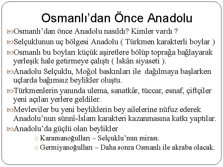 Osmanlı’dan Önce Anadolu Osmanlı’dan önce Anadolu nasıldı? Kimler vardı ? Selçuklunun uç bölgesi Anadolu