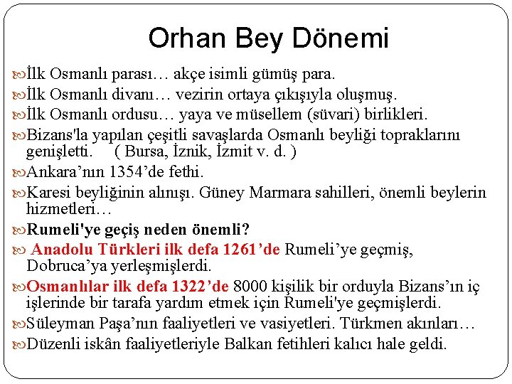Orhan Bey Dönemi İlk Osmanlı parası… akçe isimli gümüş para. İlk Osmanlı divanı… vezirin