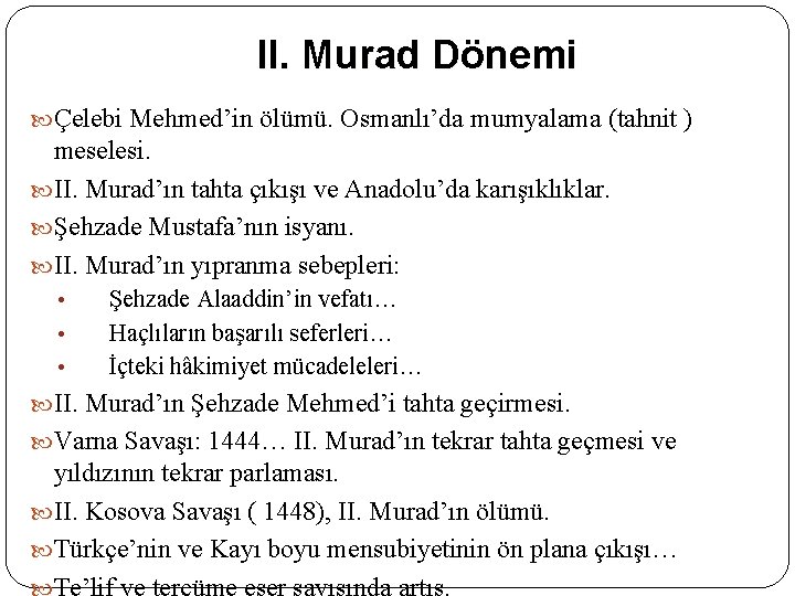 II. Murad Dönemi Çelebi Mehmed’in ölümü. Osmanlı’da mumyalama (tahnit ) meselesi. II. Murad’ın tahta