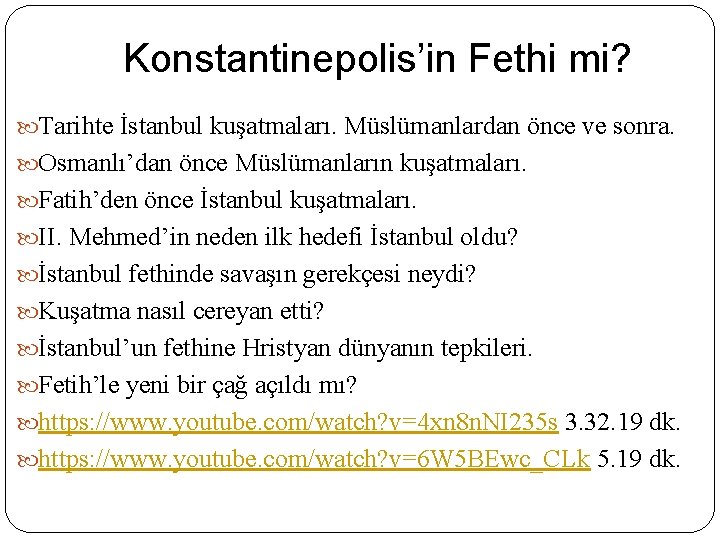 Konstantinepolis’in Fethi mi? Tarihte İstanbul kuşatmaları. Müslümanlardan önce ve sonra. Osmanlı’dan önce Müslümanların kuşatmaları.