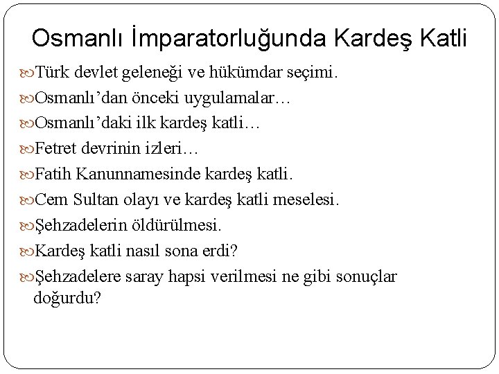 Osmanlı İmparatorluğunda Kardeş Katli Türk devlet geleneği ve hükümdar seçimi. Osmanlı’dan önceki uygulamalar… Osmanlı’daki