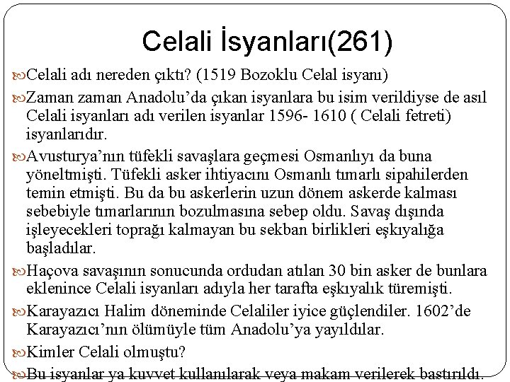 Celali İsyanları(261) Celali adı nereden çıktı? (1519 Bozoklu Celal isyanı) Zaman zaman Anadolu’da çıkan