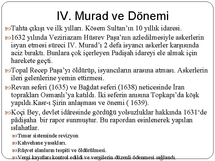 IV. Murad ve Dönemi Tahta çıkışı ve ilk yılları. Kösem Sultan’ın 10 yıllık idaresi.