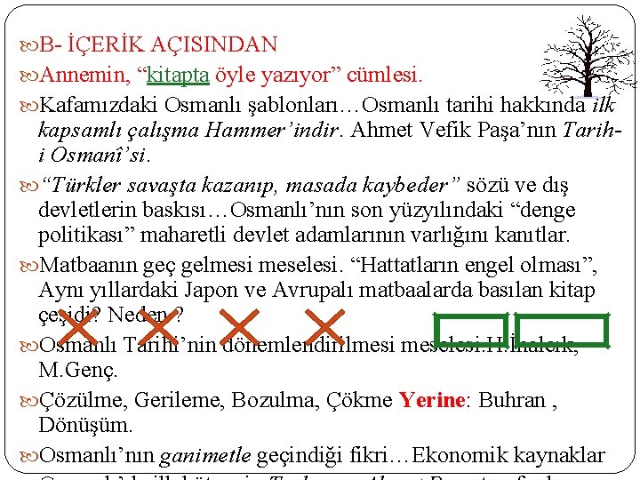  B- İÇERİK AÇISINDAN Annemin, “kitapta öyle yazıyor” cümlesi. Kafamızdaki Osmanlı şablonları…Osmanlı tarihi hakkında