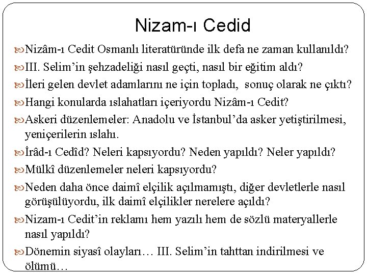 Nizam-ı Cedid Nizâm-ı Cedit Osmanlı literatüründe ilk defa ne zaman kullanıldı? III. Selim’in şehzadeliği
