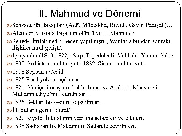 II. Mahmud ve Dönemi Şehzadeliği, lakapları (Adlî, Müceddid, Büyük, Gavûr Padişah)… Alemdar Mustafa Paşa’nın