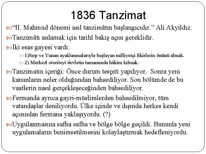 1836 Tanzimat “II. Mahmud dönemi asıl tanzimâtın başlangıcıdır. ” Ali Akyıldız. Tanzimâtı anlamak için