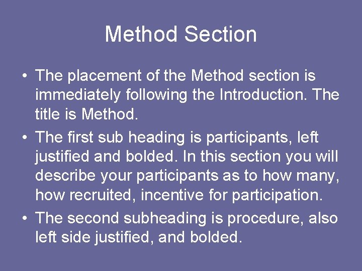 Method Section • The placement of the Method section is immediately following the Introduction.