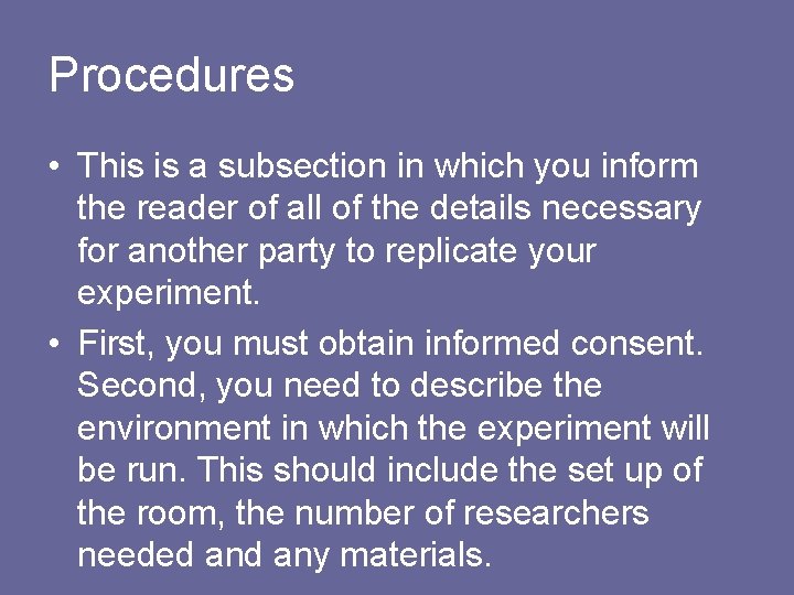 Procedures • This is a subsection in which you inform the reader of all