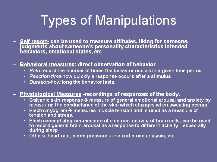 Types of Manipulations – Self report- can be used to measure attitudes, liking for