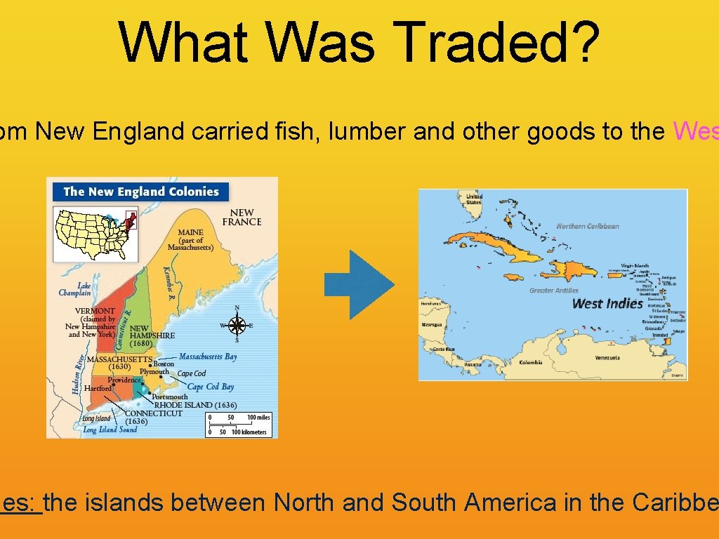 What Was Traded? om New England carried fish, lumber and other goods to the