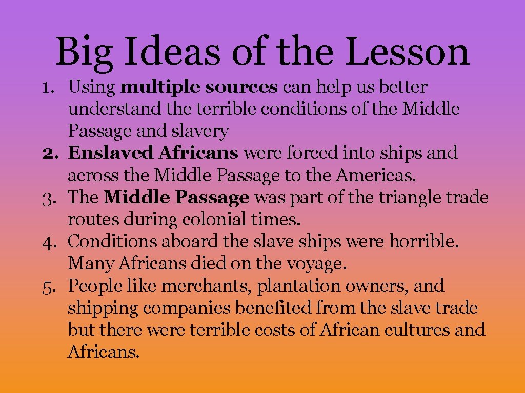 Big Ideas of the Lesson 1. Using multiple sources can help us better understand