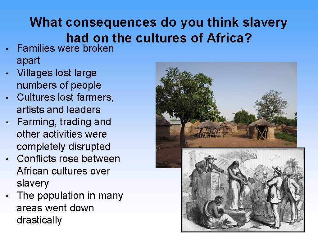  • • • What consequences do you think slavery had on the cultures