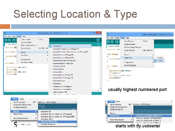 Selecting Location & Type usually highest numbered port starts with tty. usbserial 