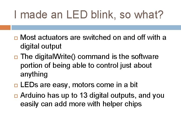 I made an LED blink, so what? Most actuators are switched on and off