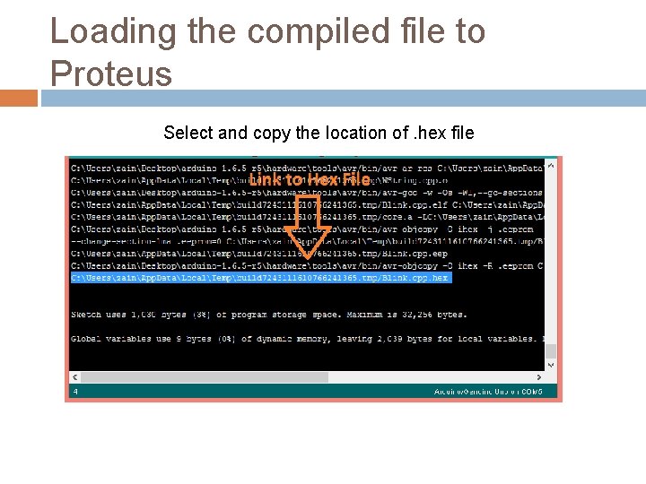 Loading the compiled file to Proteus Select and copy the location of. hex file