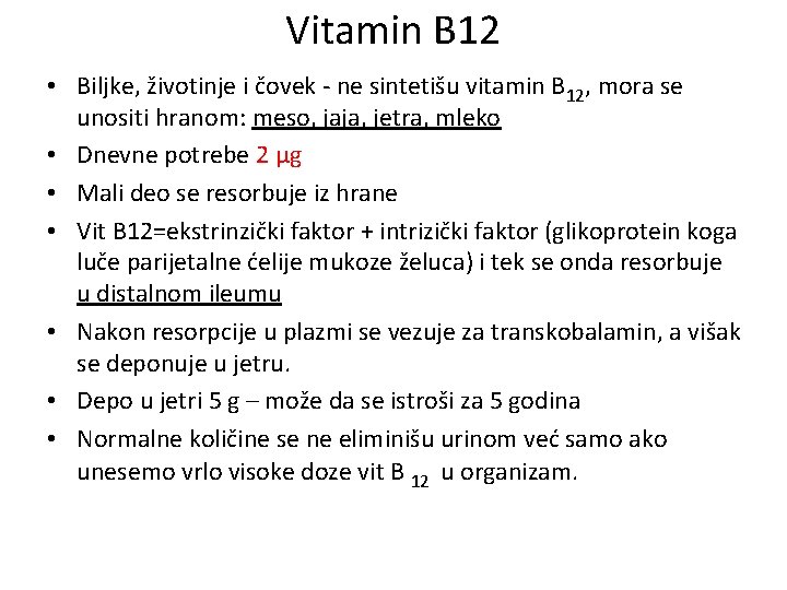 Vitamin B 12 • Biljke, životinje i čovek - ne sintetišu vitamin B 12,