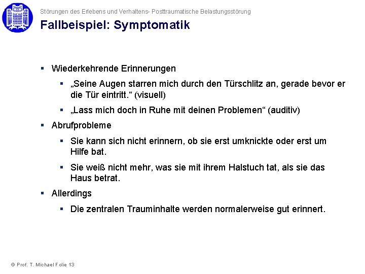 Störungen des Erlebens und Verhaltens- Posttraumatische Belastungsstörung Fallbeispiel: Symptomatik § Wiederkehrende Erinnerungen § „Seine