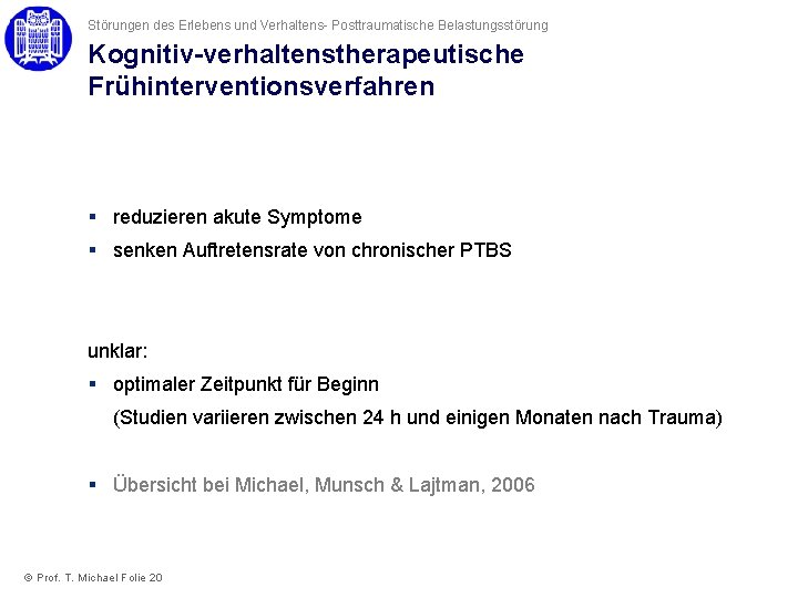 Störungen des Erlebens und Verhaltens- Posttraumatische Belastungsstörung Kognitiv-verhaltenstherapeutische Frühinterventionsverfahren § reduzieren akute Symptome §