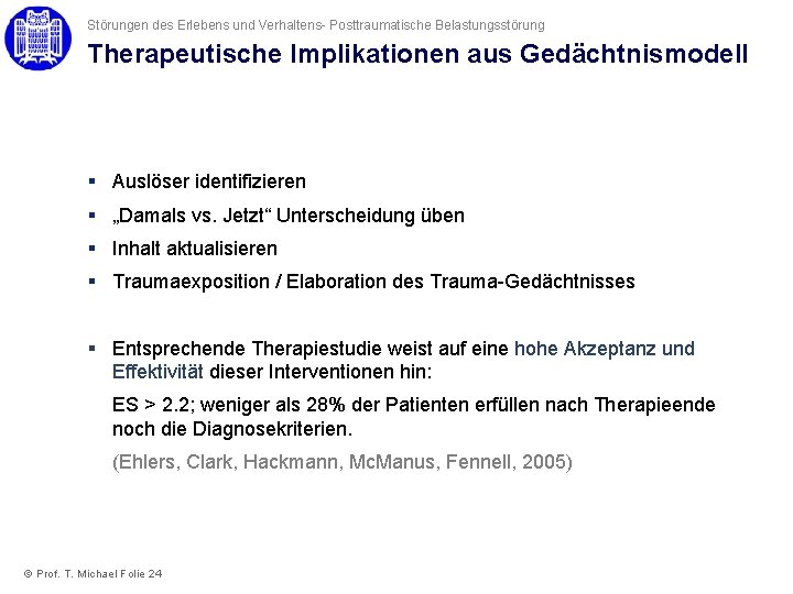 Störungen des Erlebens und Verhaltens- Posttraumatische Belastungsstörung Therapeutische Implikationen aus Gedächtnismodell § Auslöser identifizieren