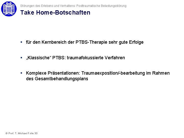 Störungen des Erlebens und Verhaltens- Posttraumatische Belastungsstörung Take Home-Botschaften § für den Kernbereich der