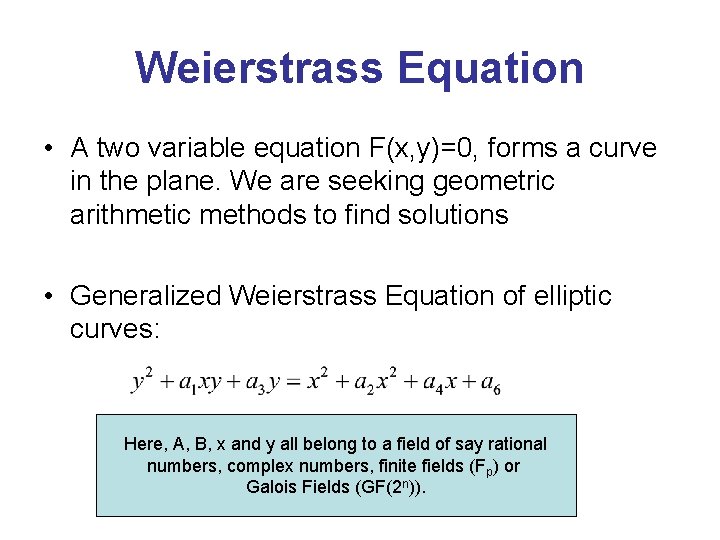 Weierstrass Equation • A two variable equation F(x, y)=0, forms a curve in the