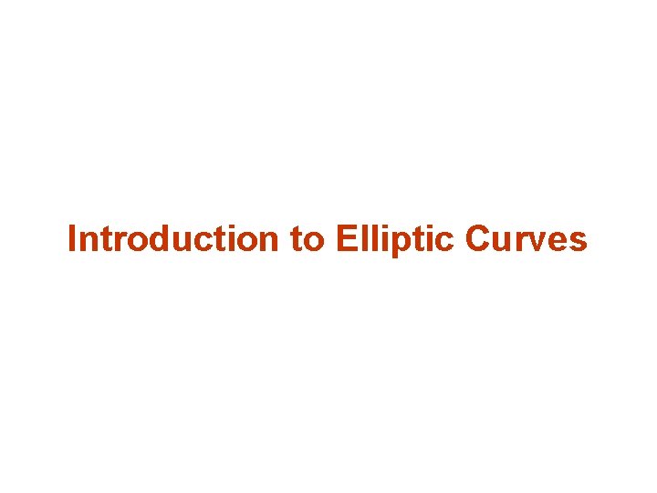 Introduction to Elliptic Curves 
