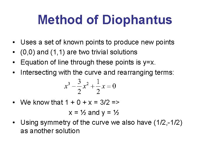 Method of Diophantus • • Uses a set of known points to produce new