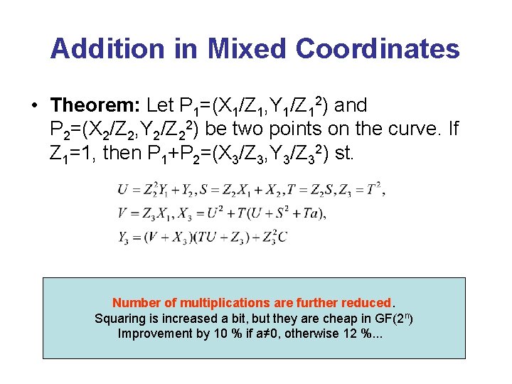 Addition in Mixed Coordinates • Theorem: Let P 1=(X 1/Z 1, Y 1/Z 12)