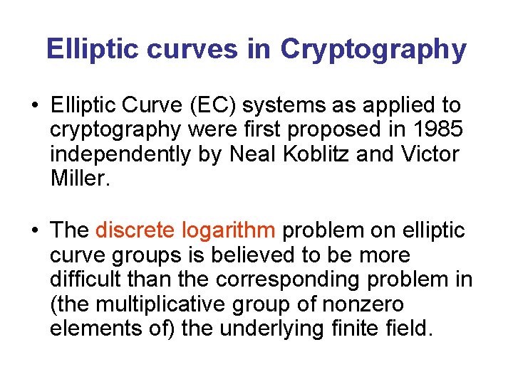 Elliptic curves in Cryptography • Elliptic Curve (EC) systems as applied to cryptography were