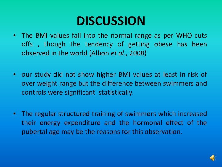 DISCUSSION • The BMI values fall into the normal range as per WHO cuts