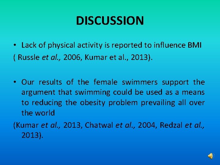 DISCUSSION • Lack of physical activity is reported to influence BMI ( Russle et