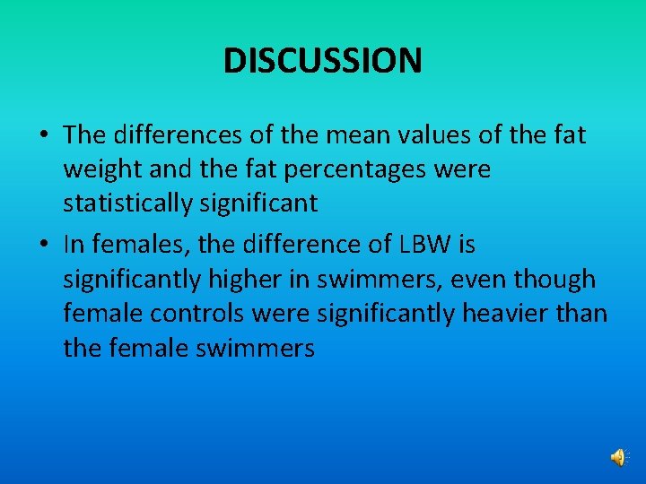 DISCUSSION • The differences of the mean values of the fat weight and the