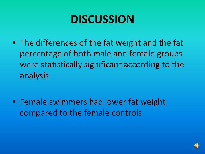 DISCUSSION • The differences of the fat weight and the fat percentage of both