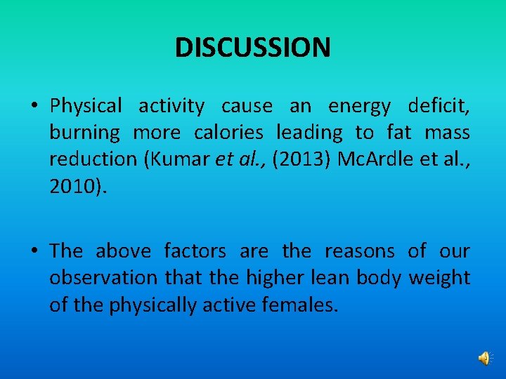 DISCUSSION • Physical activity cause an energy deficit, burning more calories leading to fat